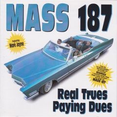 Mass 187 ‎– Real Trues Paying Dues (1996)