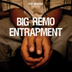 Big Remo and 9th Wonder – Entrapment (2010)
