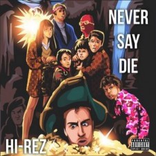 Hi-Rez – Never Say Die (2016)