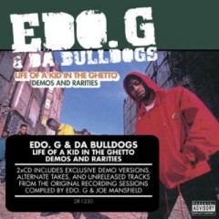Edo. G & Da Bulldogs – Life of A Kid In The Ghetto (Demos and Rarities) (2008)