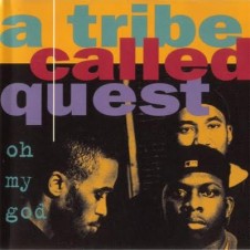 A Tribe Called Quest – Oh My God (1994)