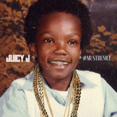Juicy J – #MUSTBENICE (2016)