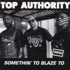 Top Authority – Somethin’ To Blaze to (1993)