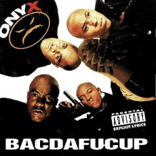 Onyx – Bacdafucup (1993)