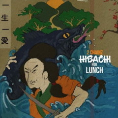 2 Chainz – Hibachi for Lunch (2016)