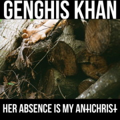 Genghis Khan – Her Absence Is My AntiChrist (2016)