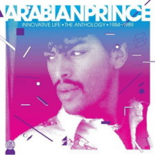 Arabian Prince – Innovative Life: The Anthology 1984-1989 (2008)