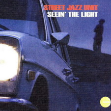 Street Jazz Unit – Seein’ The Light (1997)