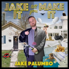 Jake Palumbo – Jake It Till You Make It (2016)
