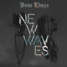 Bone Thugs – New Waves (Bonus Track Edition) (2017)