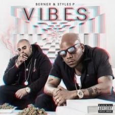 Berner & Styles P – Vibes (2017)
