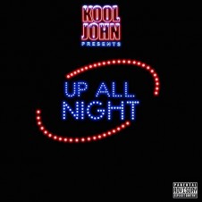 Kool John – Up All Night (2017)