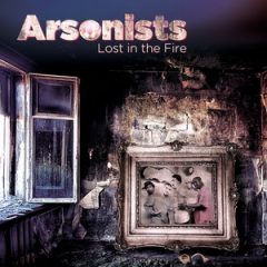 Arsonists – Lost In The Fire (2018)