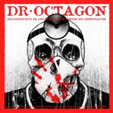 Dr. Octagon – Moosebumps: An Exploration Into Modern Day Horripilation (2018)