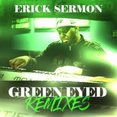 Erick Sermon – Green Eyed Remixes (2017)