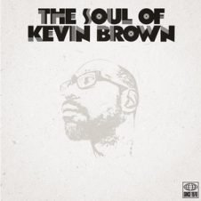 Kev Brown – The Soul Of Kev Brown Volume One (2019)