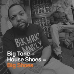 Big Tone & House Shoes – Big Shoes (2019)