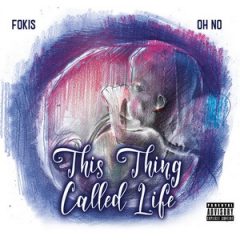 Fokis & Oh No – This Thing Called Life (2019)