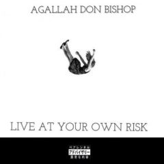 Agallah Don Bishop – Live At Your Own Risk (2019)