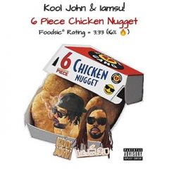 Kool John & Iamsu! – 6 Piece Chicken Nugget (2019)