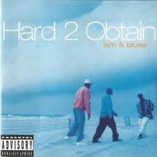 Hard 2 Obtain – Ism & Blues (1994)