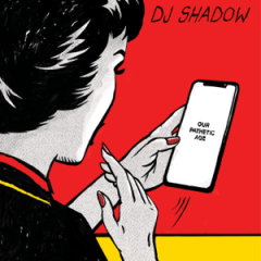 DJ Shadow – Our Pathetic Age (2019)