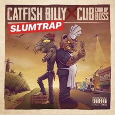 Catfish Billy & Cub da CookUpBoss – Catfish Billy & Cub da CookUpBoss Slumtrap (2019)