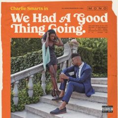 Charlie Smarts – We Had a Good Thing Going (2020)