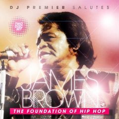 DJ Premier Salutes James Brown – The Foundation Of Hip Hop (2007)