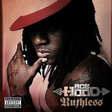 Ace Hood – Ruthless (2009)