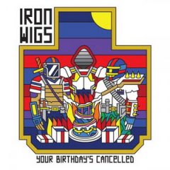 Iron Wigs – Your Birthday’s Cancelled (2020)