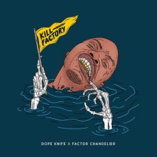 Dope KNife & Factor Chandelier – Kill Factory (2020)