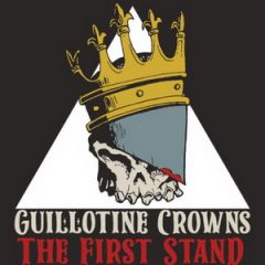 Guillotine Crowns (Uncommon Nasa & Short Fuze) – The First Stand (2020)