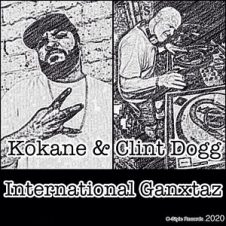 Kokane & Clint Dogg – International Ganxtaz (2020)