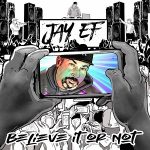JAY-EF – Believe It or Not (2021)