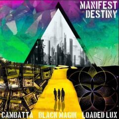Loaded Lux, Cambatta & Black Magik – Manifest Destiny (2021)