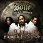 Bone Thugs-n-Harmony – Strength & Loyalty (2007)