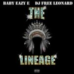 Baby Eazy-E & DJ Free Leonard – The Lineage EP (2021)