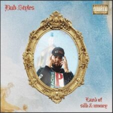 Bub Styles – Land Of Silk And Money (2021)
