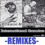 Kokane & Clint Dogg – International Ganxtaz (Remixes) (2021)