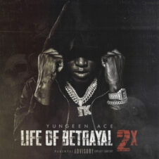 Yungeen Ace – Life of Betrayal 2x (2021)