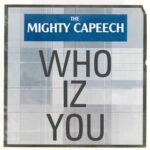The Mighty Capeech – Who Iz You