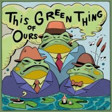 People Without Shoes – This Green Thing of Ours (2021)