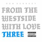 Dom Kennedy – From the Westside, With Love Three (2021)