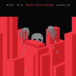 MED, Blu & Madlib – Bad Neighbor (Special Edition) (2021)