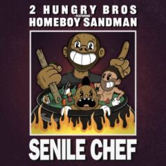 2 Hungry Bros & Homeboy Sandman – Senile Chef (2021)