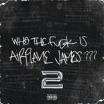 Airplane James – Who TF Is Airplane James 2 (2022)