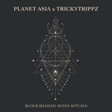 Planet Asia & TrickyTrippz – Block Shaman: Remix Rituals (2021)