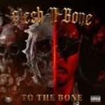 Flesh-n-Bone – To the Bone (2022)