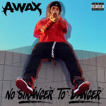 A-Wax – No Stranger To Danger (2022)
